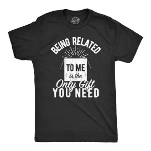 Being Related To Me Is The Only Gift You Need Men's T Shirt