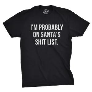 I'm Probably On Santa's Shit List Men's T Shirt