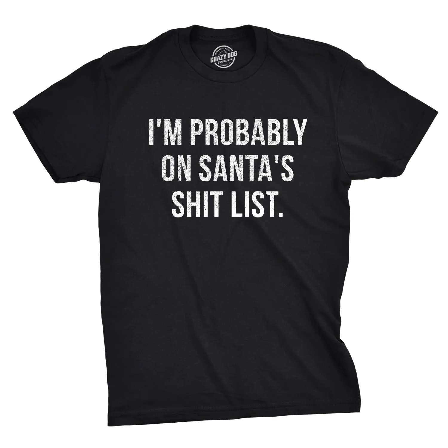 I'm Probably On Santa's Shit List Men's T Shirt