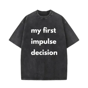 My First Impulse Decision Vintage Washed T-shirt