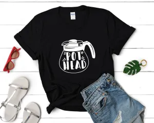 Pot Head Woman T Shirt.